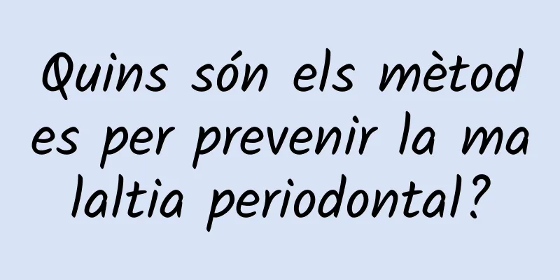 Quins són els mètodes per prevenir la malaltia periodontal?