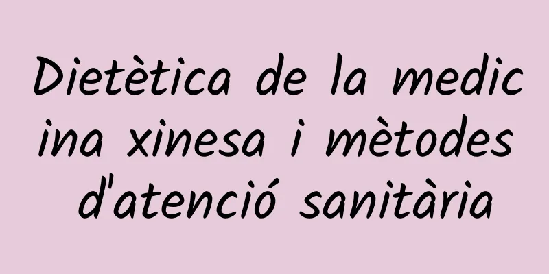 Dietètica de la medicina xinesa i mètodes d'atenció sanitària