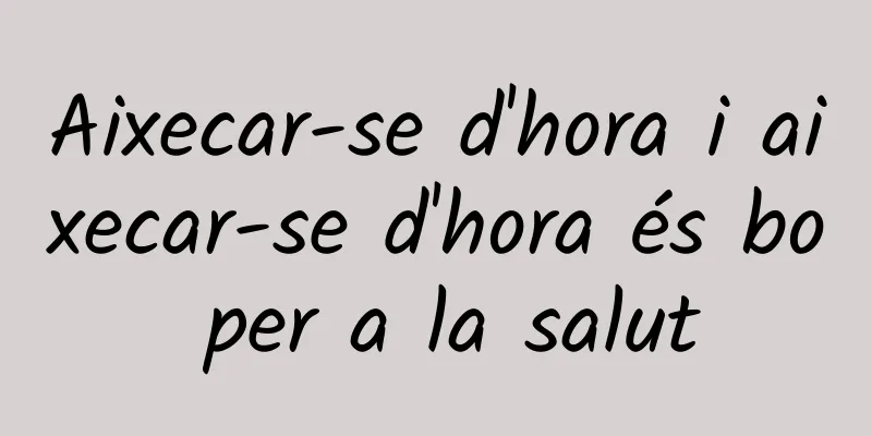 Aixecar-se d'hora i aixecar-se d'hora és bo per a la salut