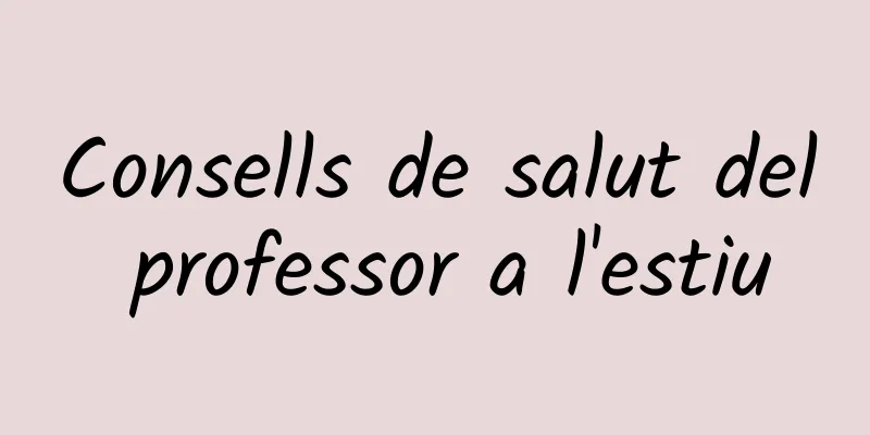 Consells de salut del professor a l'estiu