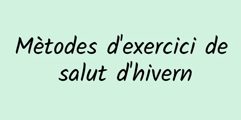 Mètodes d'exercici de salut d'hivern