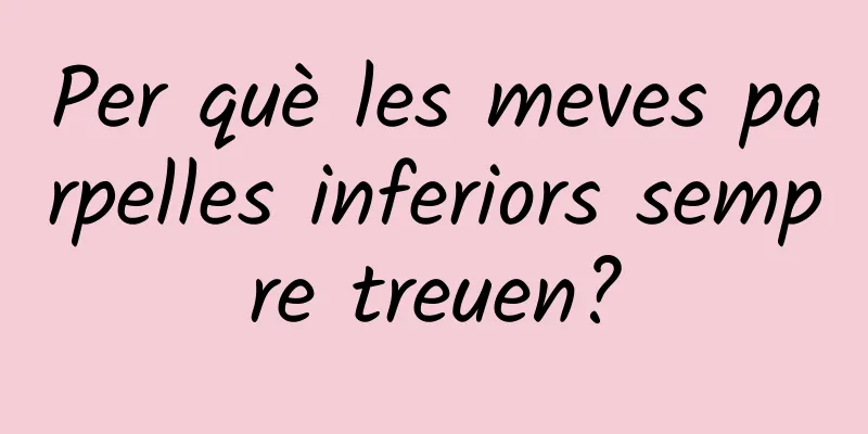 Per què les meves parpelles inferiors sempre treuen?
