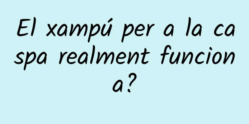 El xampú per a la caspa realment funciona?