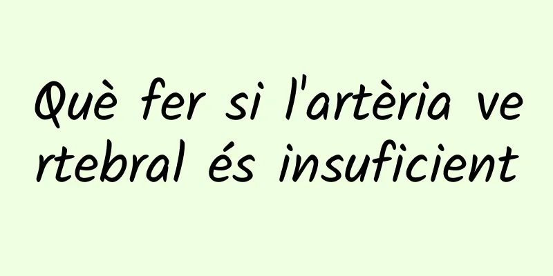 Què fer si l'artèria vertebral és insuficient