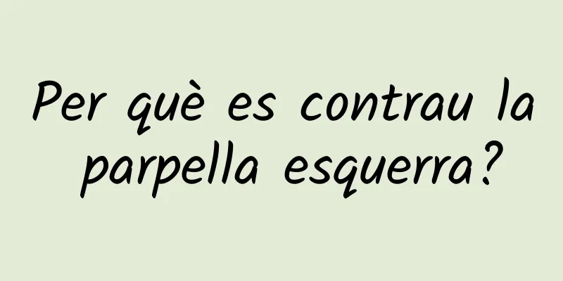 Per què es contrau la parpella esquerra?
