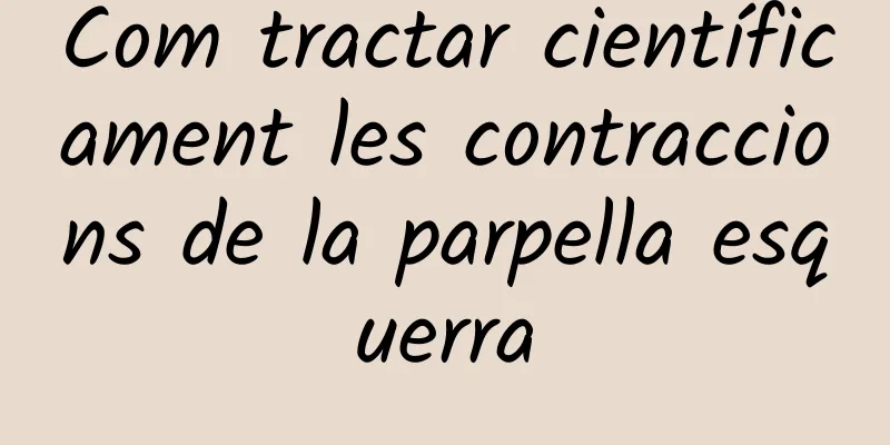 Com tractar científicament les contraccions de la parpella esquerra