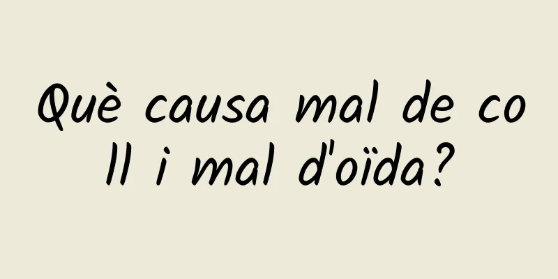 Què causa mal de coll i mal d'oïda?