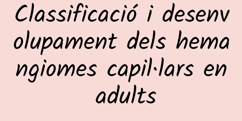 Classificació i desenvolupament dels hemangiomes capil·lars en adults