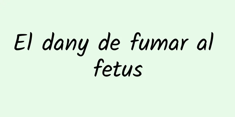 El dany de fumar al fetus