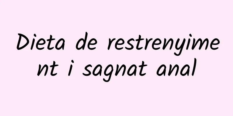 Dieta de restrenyiment i sagnat anal