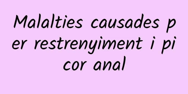 Malalties causades per restrenyiment i picor anal