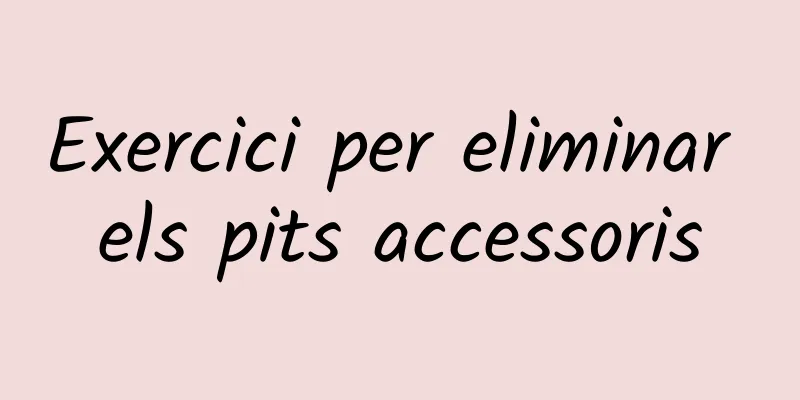Exercici per eliminar els pits accessoris