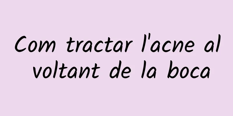 Com tractar l'acne al voltant de la boca