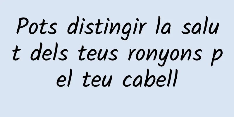 Pots distingir la salut dels teus ronyons pel teu cabell