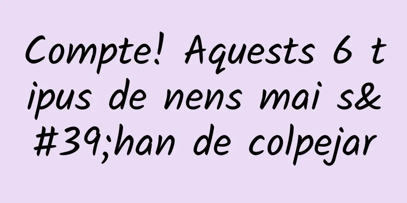 Compte! Aquests 6 tipus de nens mai s'han de colpejar