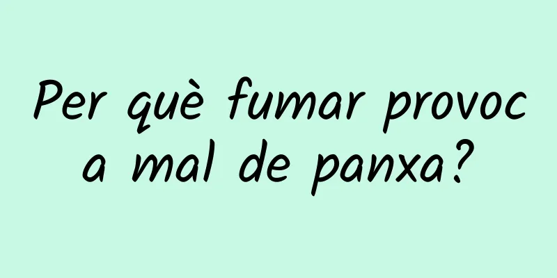 Per què fumar provoca mal de panxa?