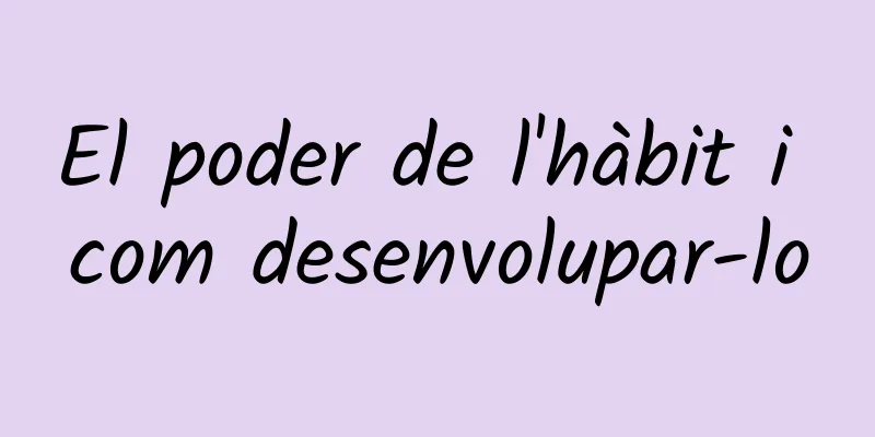 El poder de l'hàbit i com desenvolupar-lo
