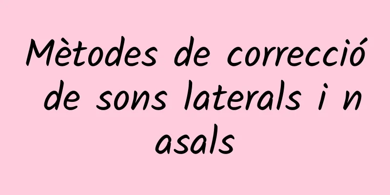 Mètodes de correcció de sons laterals i nasals