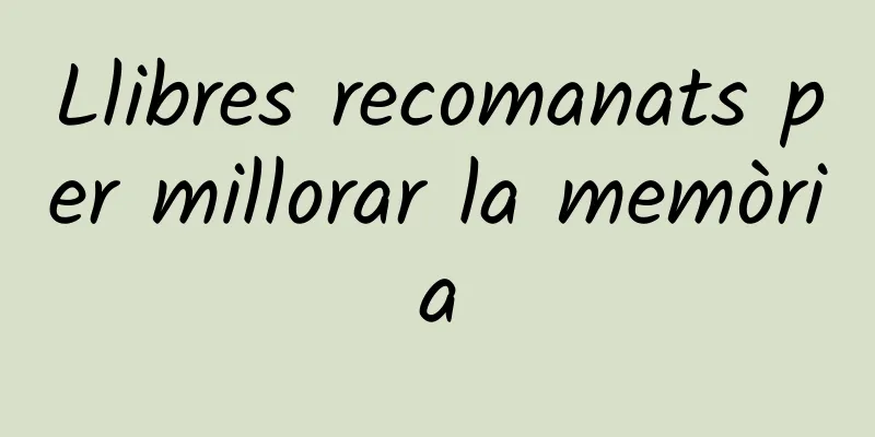 Llibres recomanats per millorar la memòria