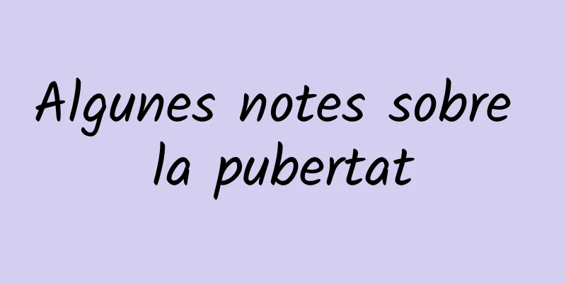 Algunes notes sobre la pubertat