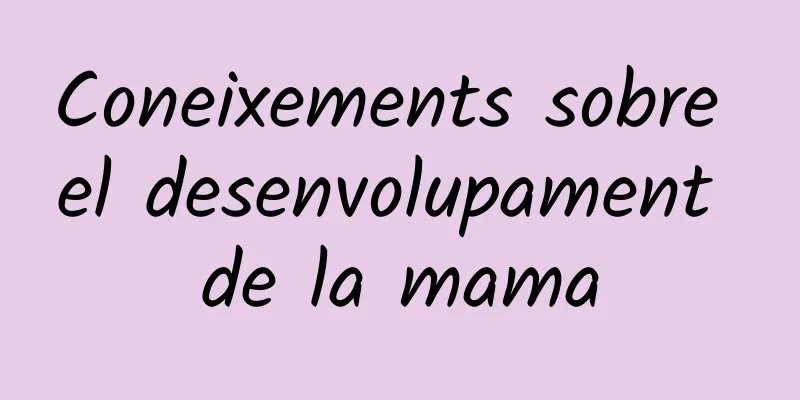 Coneixements sobre el desenvolupament de la mama