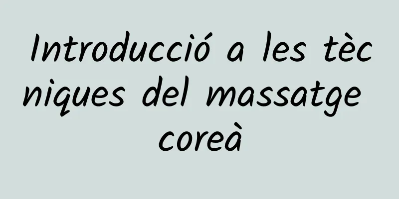 Introducció a les tècniques del massatge coreà