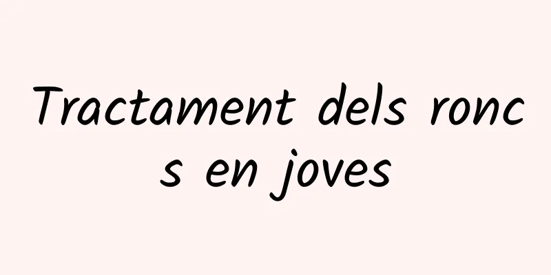 Tractament dels roncs en joves