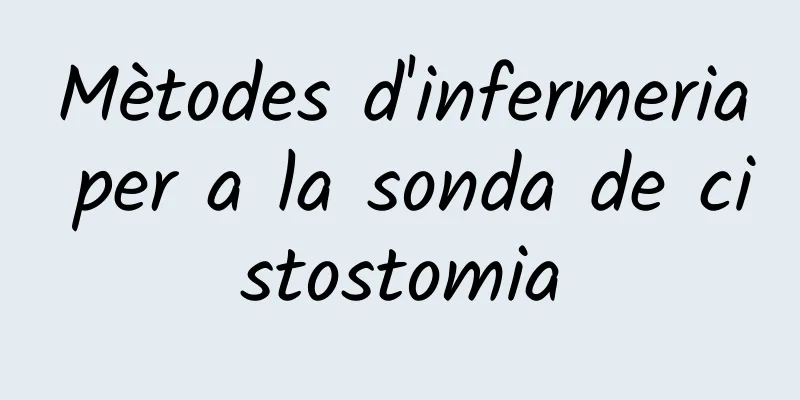 Mètodes d'infermeria per a la sonda de cistostomia