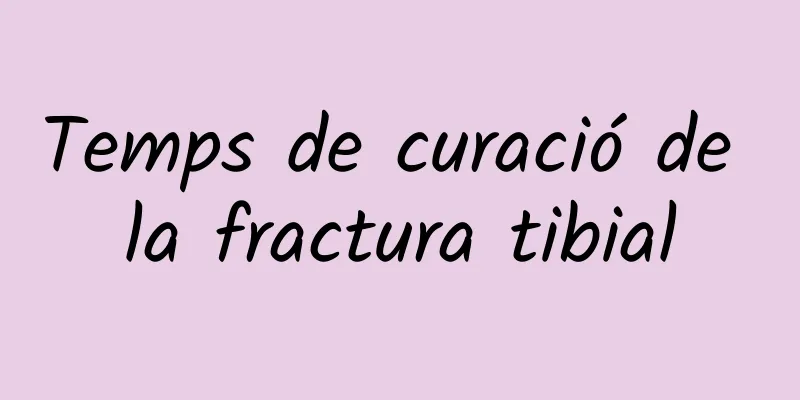 Temps de curació de la fractura tibial
