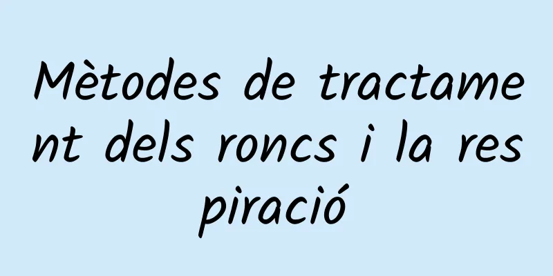 Mètodes de tractament dels roncs i la respiració