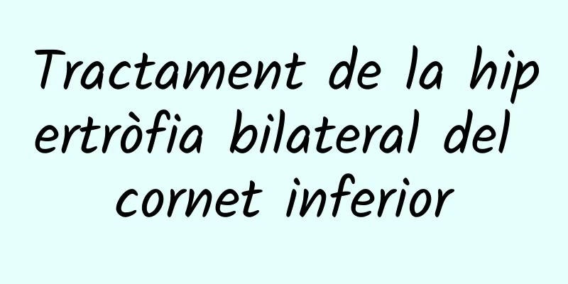 Tractament de la hipertròfia bilateral del cornet inferior