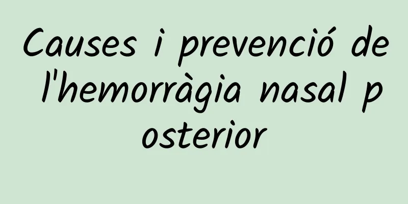 Causes i prevenció de l'hemorràgia nasal posterior