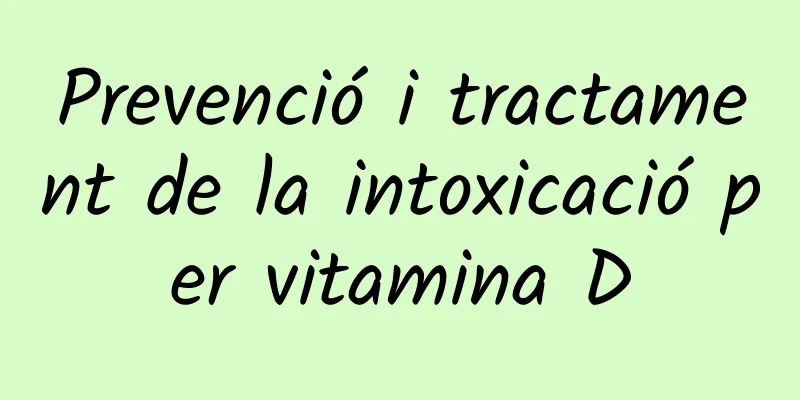 Prevenció i tractament de la intoxicació per vitamina D
