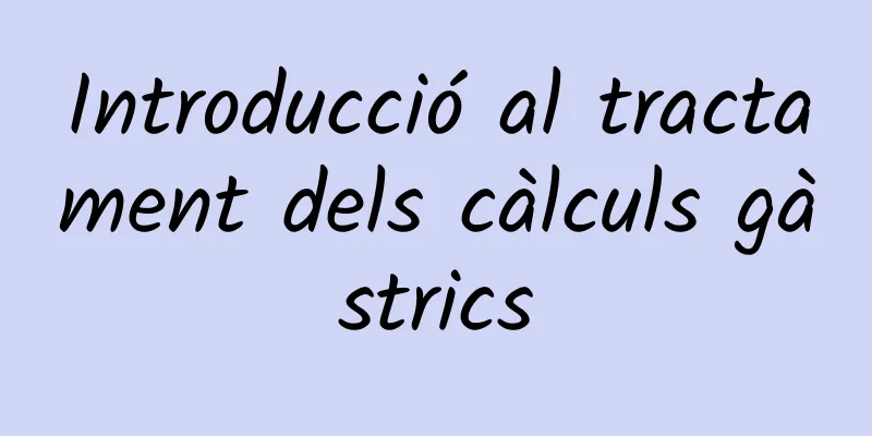 Introducció al tractament dels càlculs gàstrics