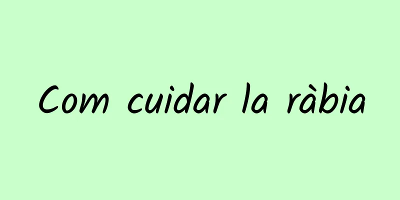 Com cuidar la ràbia