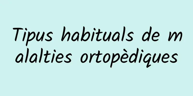 Tipus habituals de malalties ortopèdiques