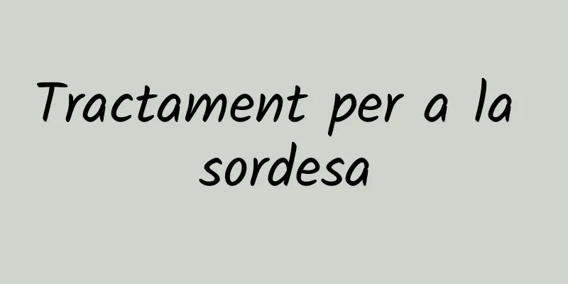 Tractament per a la sordesa