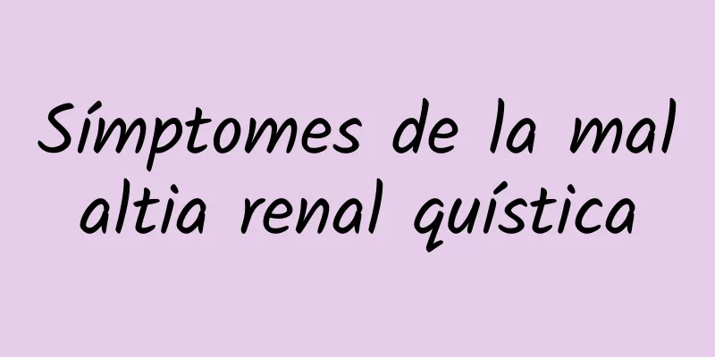 Símptomes de la malaltia renal quística