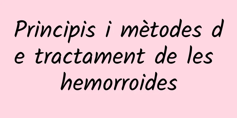 Principis i mètodes de tractament de les hemorroides