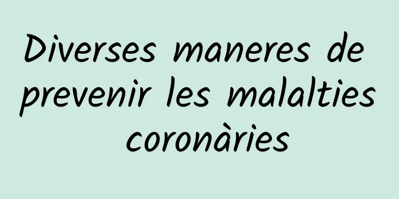 Diverses maneres de prevenir les malalties coronàries