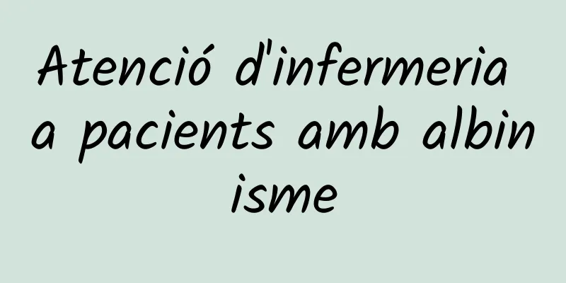 Atenció d'infermeria a pacients amb albinisme
