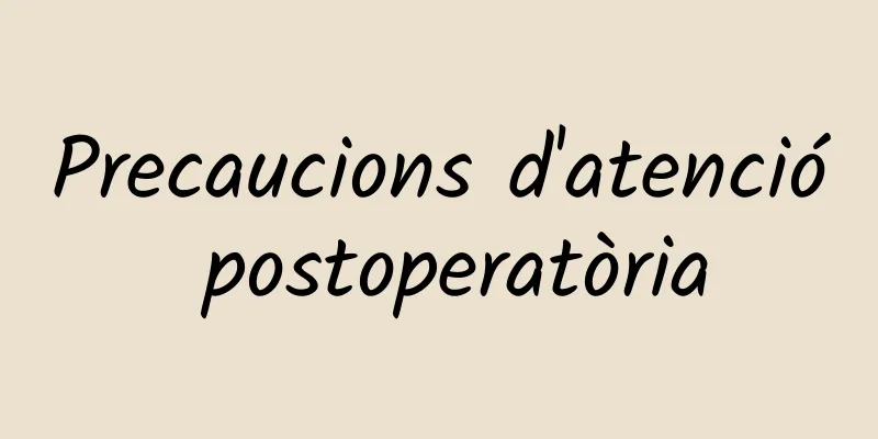 Precaucions d'atenció postoperatòria