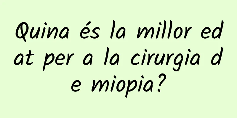 Quina és la millor edat per a la cirurgia de miopia?