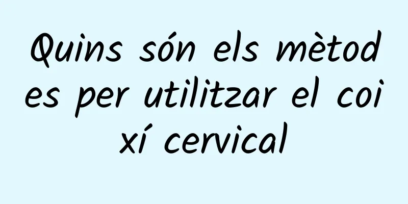 Quins són els mètodes per utilitzar el coixí cervical