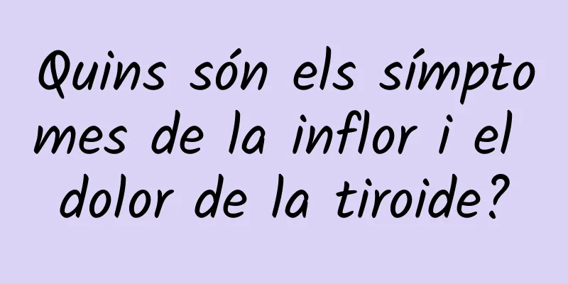 Quins són els símptomes de la inflor i el dolor de la tiroide?