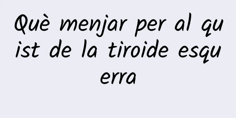 Què menjar per al quist de la tiroide esquerra