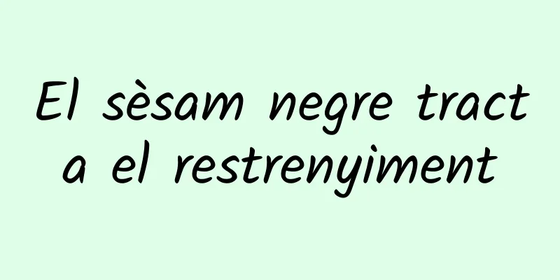 El sèsam negre tracta el restrenyiment