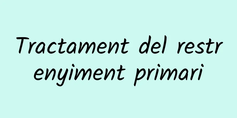 Tractament del restrenyiment primari