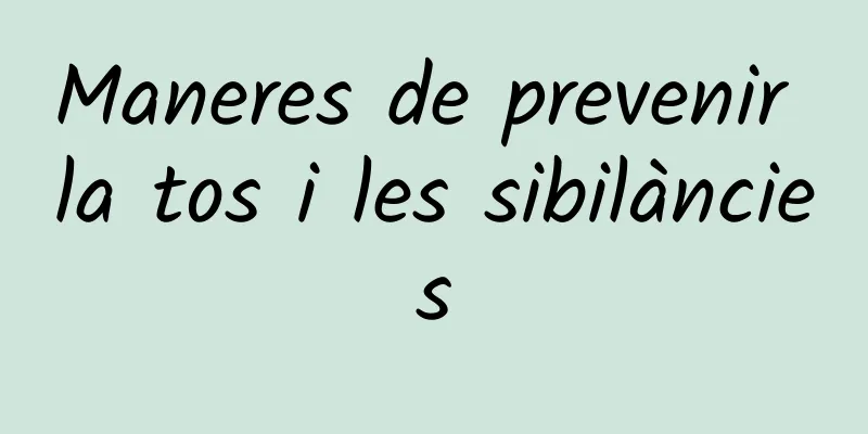 Maneres de prevenir la tos i les sibilàncies