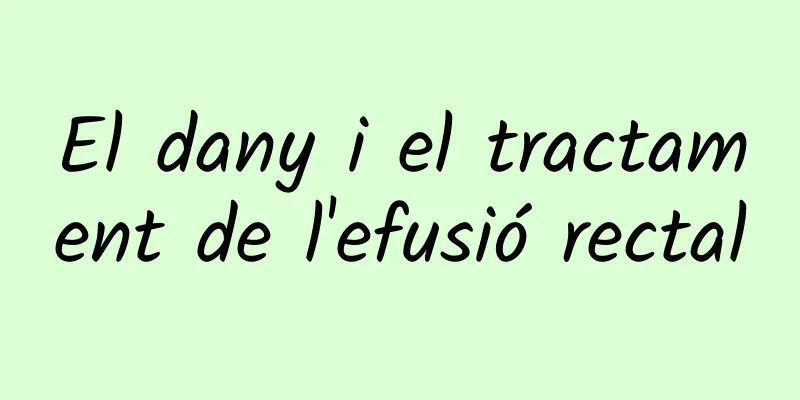 El dany i el tractament de l'efusió rectal
